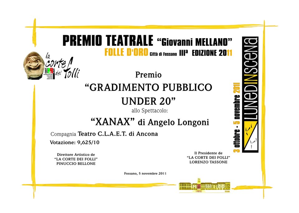 Premio miglior spettacolo a gradimento del pubblico under 20 al Lunedinscena di Fossano (CN) (Xanax)