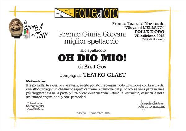 Premio miglior spettacolo giuria giovani al Folle d’oro di Fossano (Cn) (Oh Dio mio!)