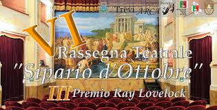 VI Rassegna Teatrale “SIPARIO D’OTTOBRE” III Premio “RAY LOVELOCK”