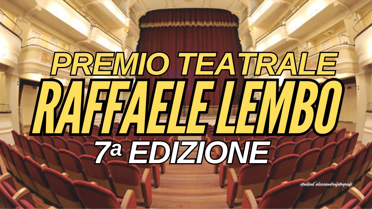 VII^ edizione del PREMIO TEATRALE RAFFAELE LEMBO